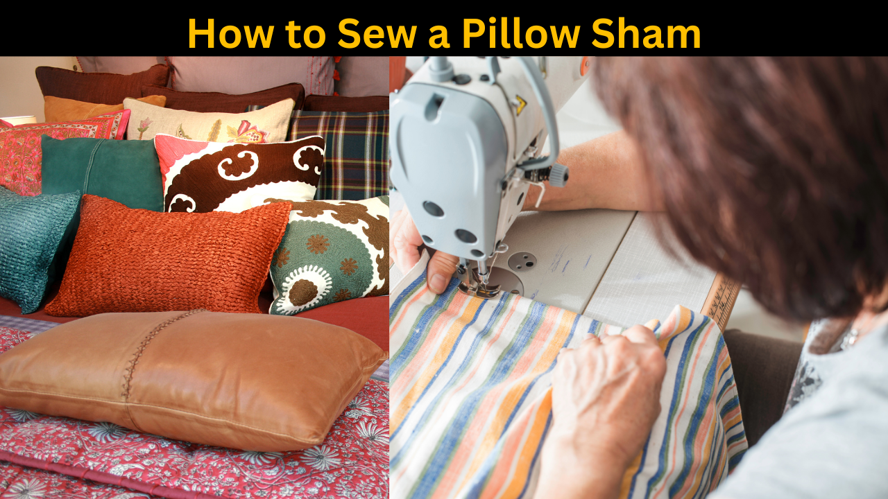 How to Sew a Pillow Sham