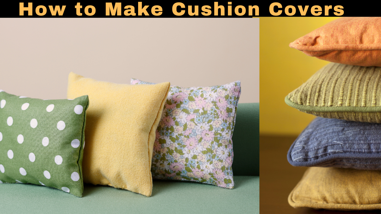 How to Make Cushion Covers