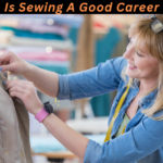 Is Sewing A Good Career