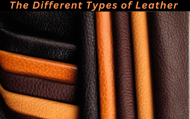 The Different Types of Leather